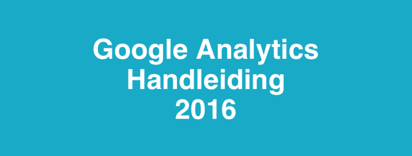 Handleiding Google Analytics 2016